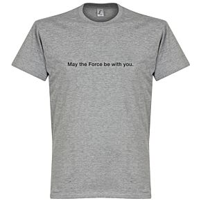 May the Force be With You Tee - Grey