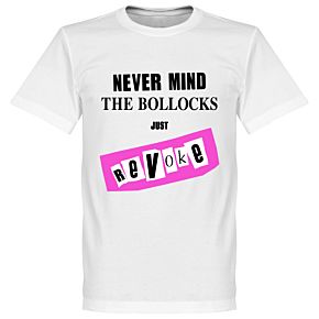 Never Mind the Bollocks Just Revoke Tee - White