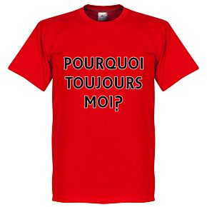 Pourquoi Toujours Moi? (Why Alway Me) Tee - Red